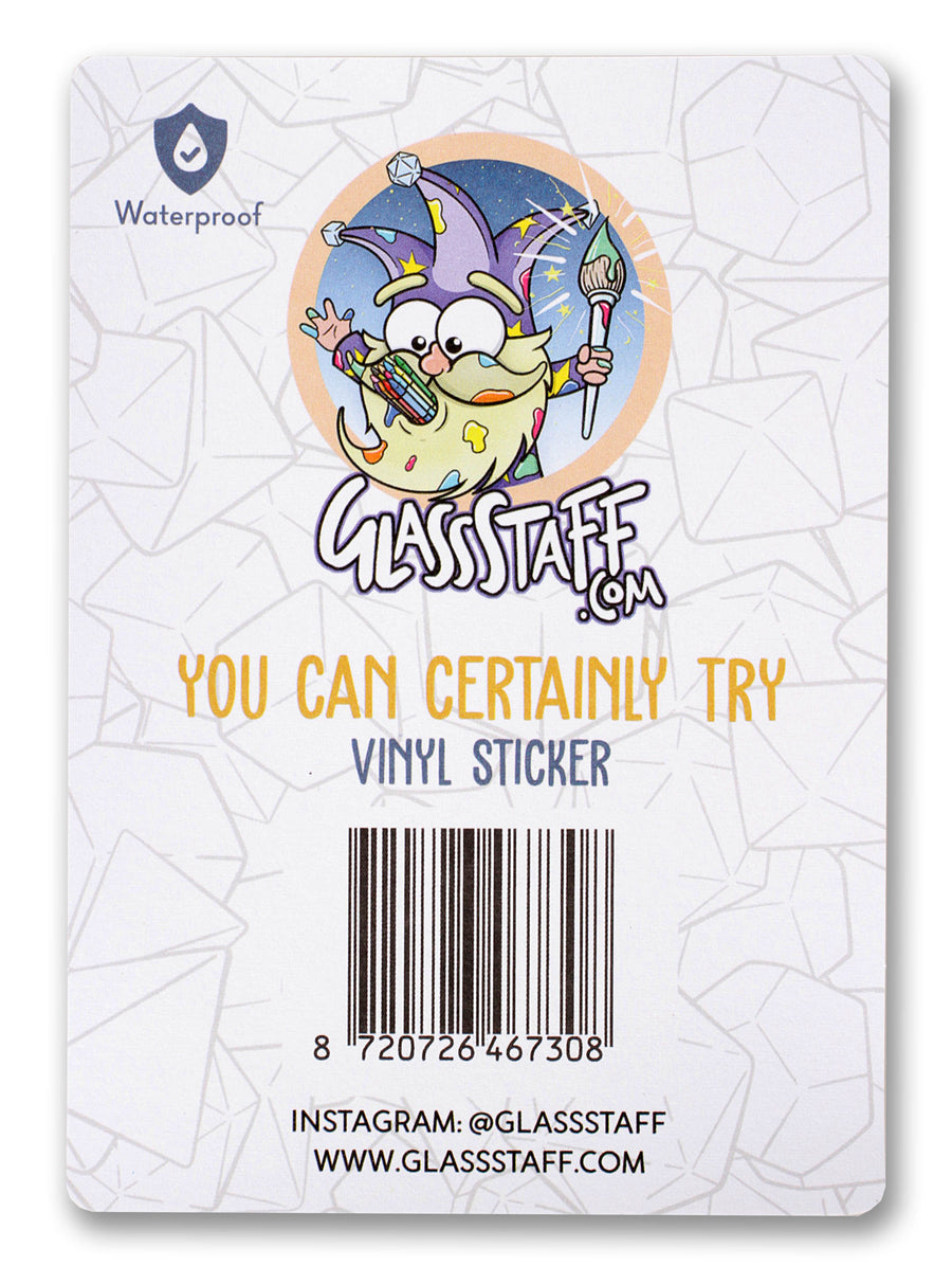 You Can Certainly Try 2 Waterproof Die Cut Vinyl Sticker